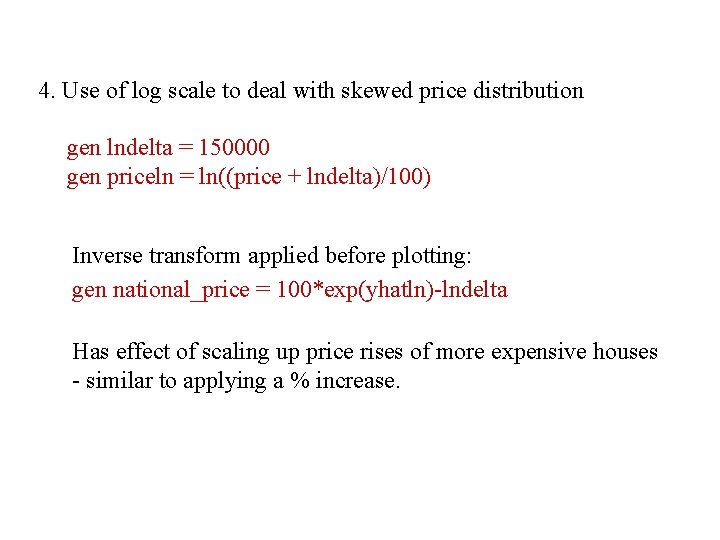 4. Use of log scale to deal with skewed price distribution gen lndelta =