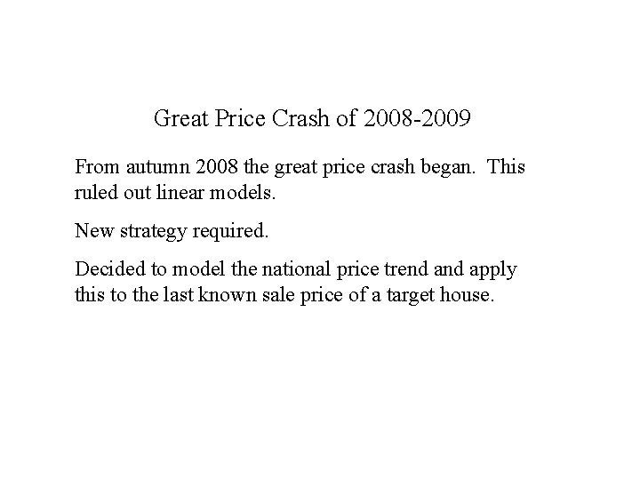 Great Price Crash of 2008 -2009 From autumn 2008 the great price crash began.