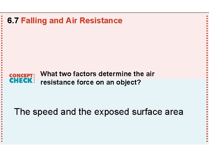 6. 7 Falling and Air Resistance What two factors determine the air resistance force