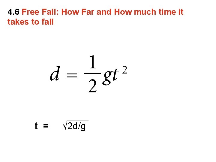 4. 6 Free Fall: How Far and How much time it takes to fall