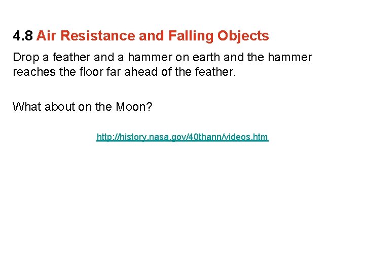 4. 8 Air Resistance and Falling Objects Drop a feather and a hammer on