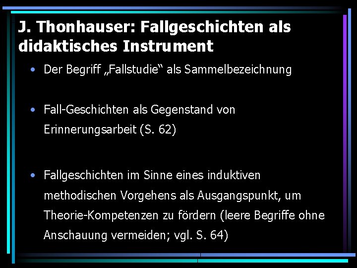 J. Thonhauser: Fallgeschichten als didaktisches Instrument • Der Begriff „Fallstudie“ als Sammelbezeichnung • Fall