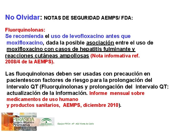No Olvidar: NOTAS DE SEGURIDAD AEMPS/ FDA: Fluorquinolonas: Se recomienda el uso de levofloxacino