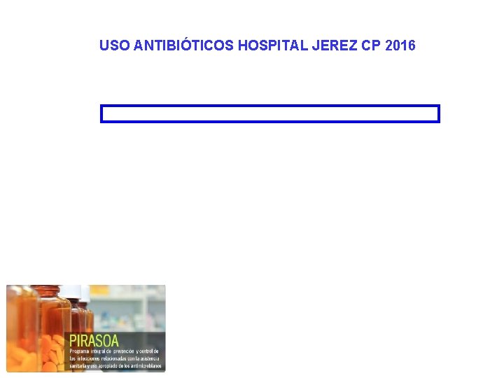 USO ANTIBIÓTICOS HOSPITAL JEREZ CP 2016 