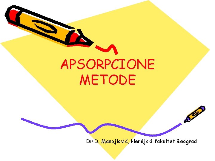 APSORPCIONE METODE Dr D. Manojlović, Hemijski fakultet Beograd 