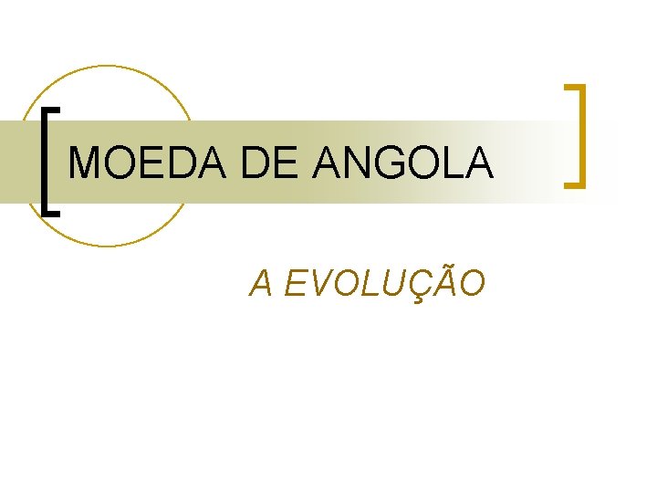 MOEDA DE ANGOLA A EVOLUÇÃO MOEDA DE ANGOLA A EVOLUÇÃO