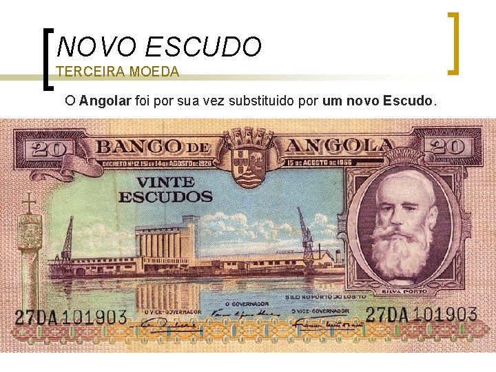 NOVO ESCUDO TERCEIRA MOEDA O Angolar foi por sua vez substituido por um novo NOVO ESCUDO TERCEIRA MOEDA O Angolar foi por sua vez substituido por um novo