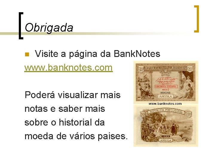 Obrigada Visite a página da Bank. Notes www. banknotes. com n Poderá visualizar mais Obrigada Visite a página da Bank. Notes www. banknotes. com n Poderá visualizar mais