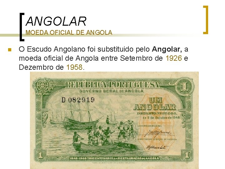 ANGOLAR MOEDA OFICIAL DE ANGOLA n O Escudo Angolano foi substituido pelo Angolar, a ANGOLAR MOEDA OFICIAL DE ANGOLA n O Escudo Angolano foi substituido pelo Angolar, a
