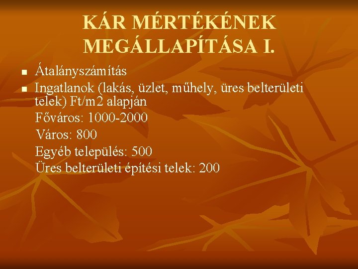 KÁR MÉRTÉKÉNEK MEGÁLLAPÍTÁSA I. n n Átalányszámítás Ingatlanok (lakás, üzlet, műhely, üres belterületi telek)