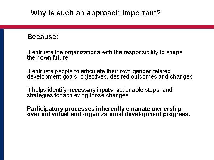  Why is such an approach important? Because: It entrusts the organizations with the