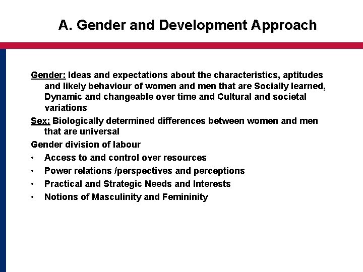 A. Gender and Development Approach Gender: Ideas and expectations about the characteristics, aptitudes and