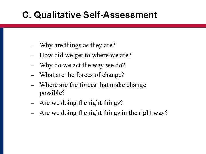 C. Qualitative Self-Assessment – – – Why are things as they are? How did