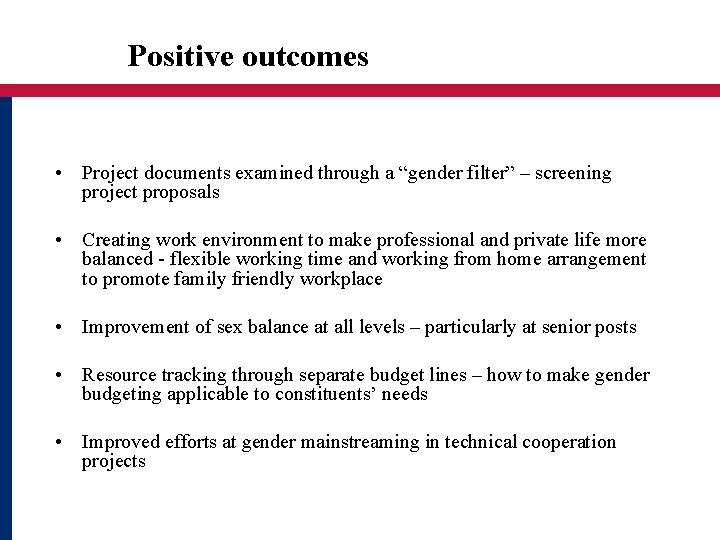 Positive outcomes • Project documents examined through a “gender filter” – screening project proposals