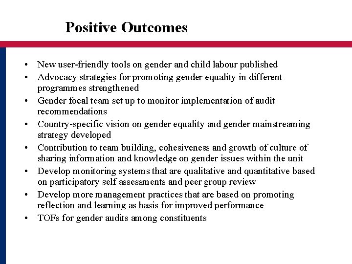 Positive Outcomes • New user-friendly tools on gender and child labour published • Advocacy