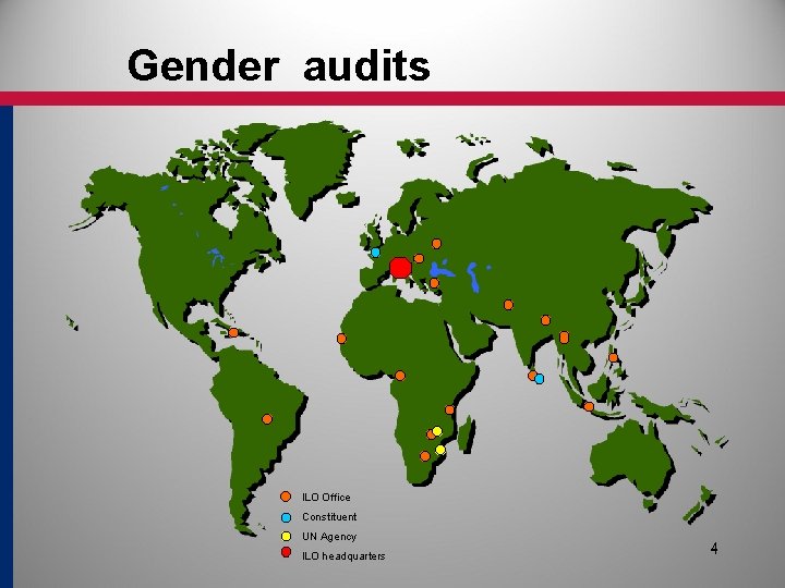 Gender audits ILO Office Constituent UN Agency ILO headquarters 4 