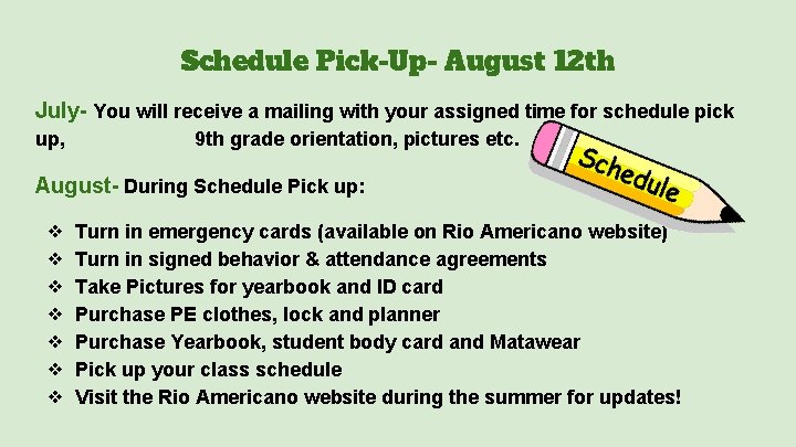 Schedule Pick-Up- August 12 th July- You will receive a mailing with your assigned