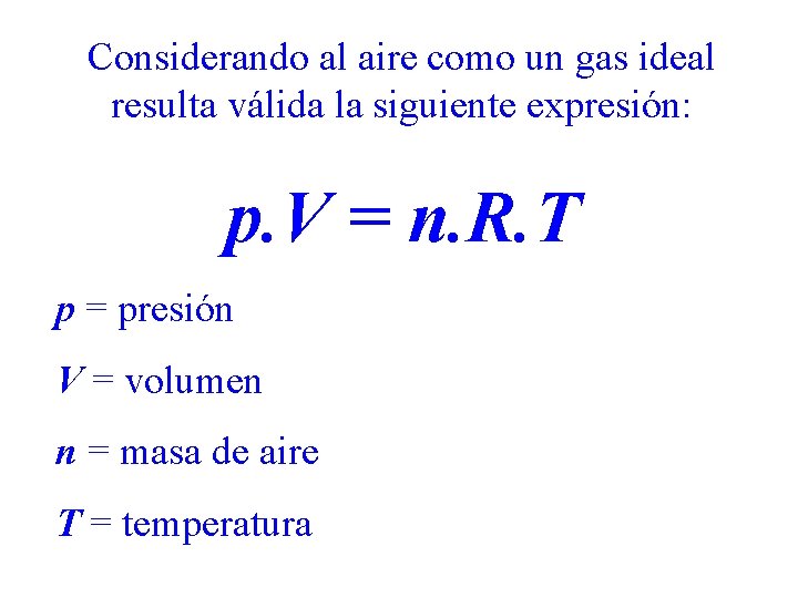 Considerando al aire como un gas ideal resulta válida la siguiente expresión: p. V