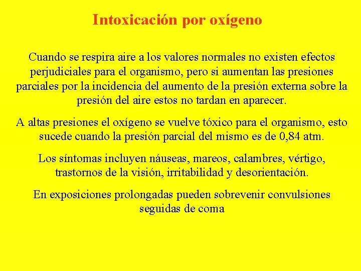 Intoxicación por oxígeno Cuando se respira aire a los valores normales no existen efectos