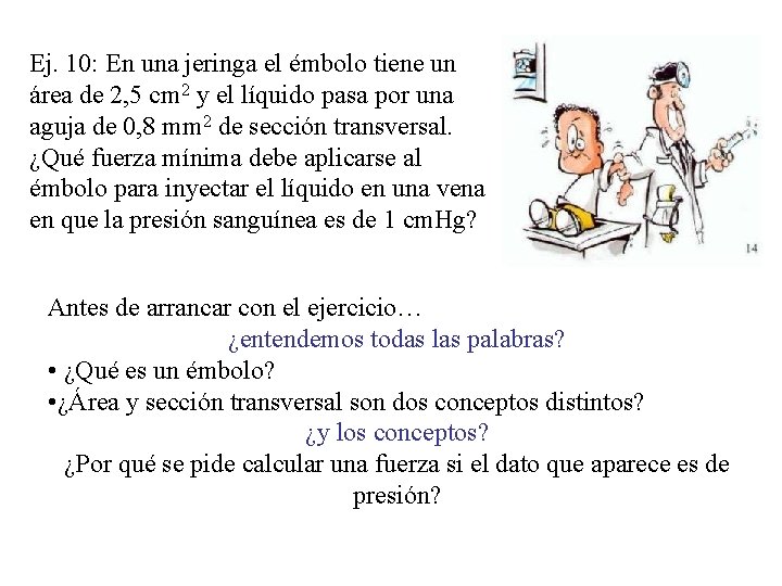 Ej. 10: En una jeringa el émbolo tiene un área de 2, 5 cm