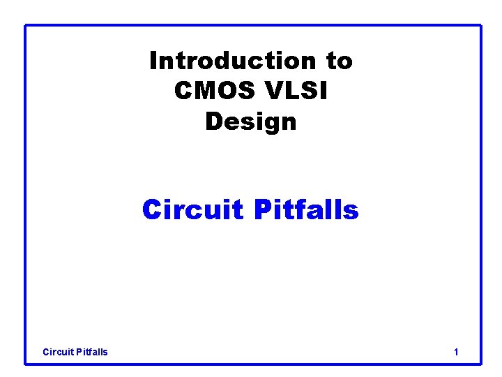 Introduction to CMOS VLSI Design Circuit Pitfalls 1 