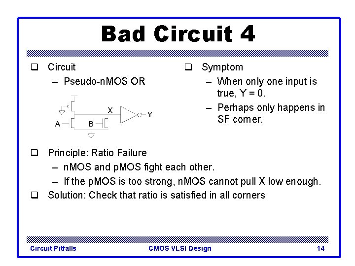 Bad Circuit 4 q Circuit – Pseudo-n. MOS OR q Symptom – When only