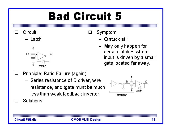 Bad Circuit 5 q Circuit – Latch q Symptom – Q stuck at 1.