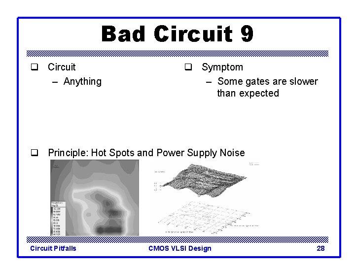 Bad Circuit 9 q Circuit – Anything q Symptom – Some gates are slower