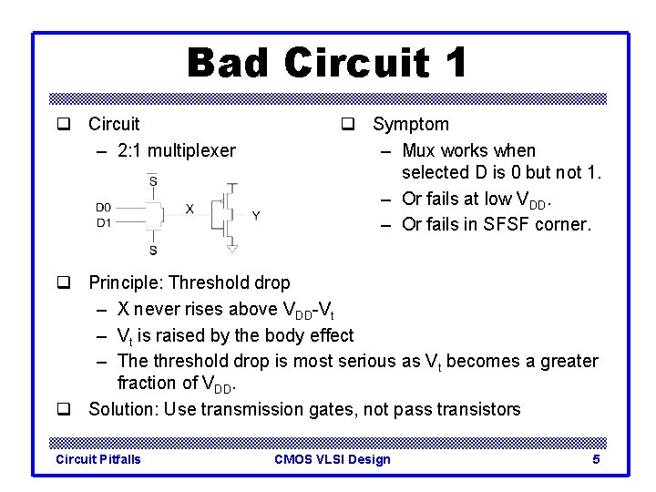 Bad Circuit 1 q Circuit – 2: 1 multiplexer q Symptom – Mux works