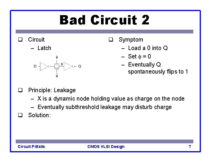 Bad Circuit 2 q Circuit – Latch q Symptom – Load a 0 into