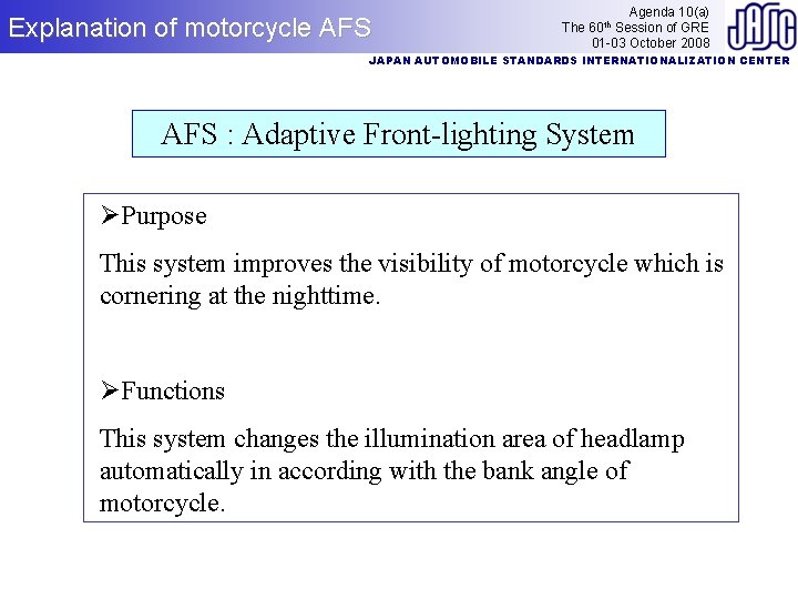 Explanation of motorcycle AFS Agenda 10(a) The Session of GRE 01 -03 October 2008