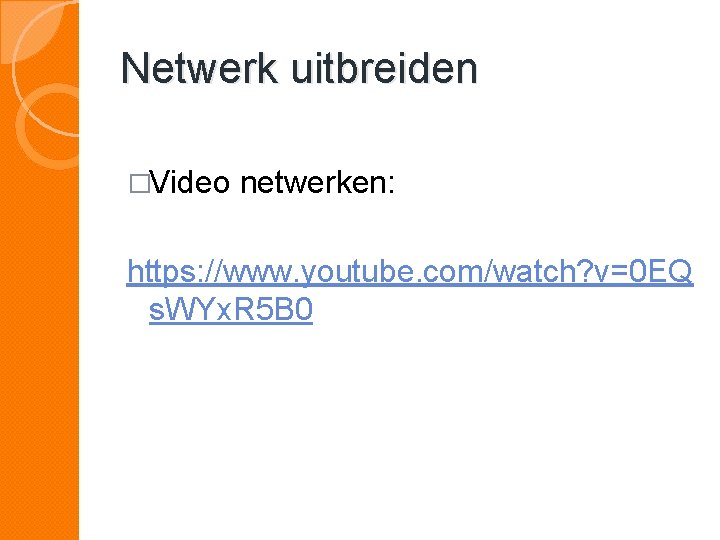 Netwerk uitbreiden �Video netwerken: https: //www. youtube. com/watch? v=0 EQ s. WYx. R 5
