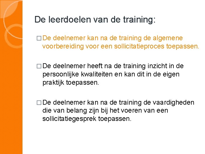 De leerdoelen van de training: � De deelnemer kan na de training de algemene