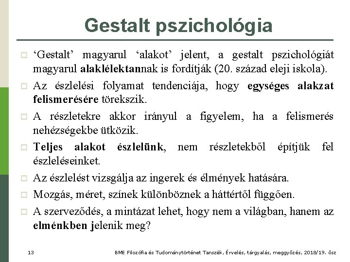 Gestalt pszichológia p p p p ‘Gestalt’ magyarul ‘alakot’ jelent, a gestalt pszichológiát magyarul