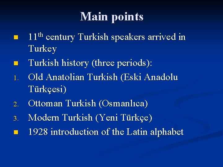 Main points n n 1. 2. 3. n 11 th century Turkish speakers arrived