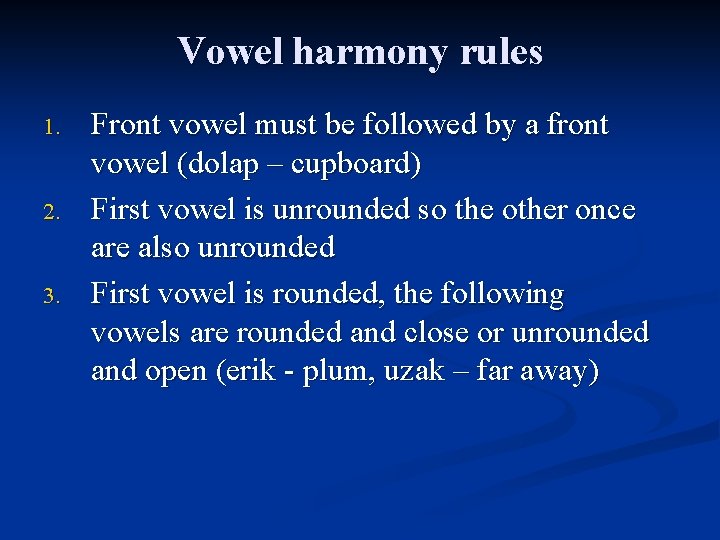 Vowel harmony rules 1. 2. 3. Front vowel must be followed by a front