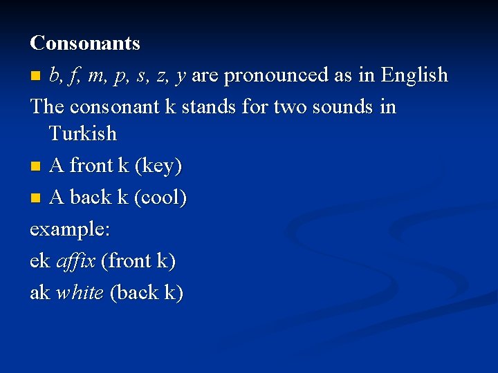 Consonants n b, f, m, p, s, z, y are pronounced as in English