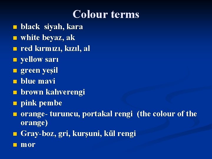 Colour terms n n n black siyah, kara white beyaz, ak red kırmızı, kızıl, Colour terms n n n black siyah, kara white beyaz, ak red kırmızı, kızıl,