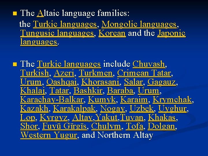 n The Altaic language families: the Turkic languages, Mongolic languages, Tungusic languages, Korean and