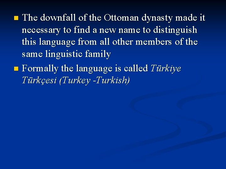 The downfall of the Ottoman dynasty made it necessary to find a new name