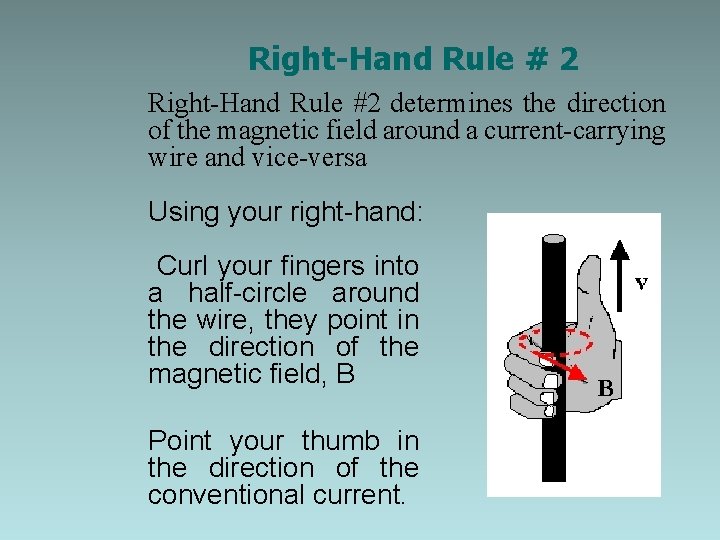 Right-Hand Rule # 2 Right-Hand Rule #2 determines the direction of the magnetic field