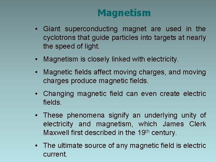 Magnetism • Giant superconducting magnet are used in the cyclotrons that guide particles into