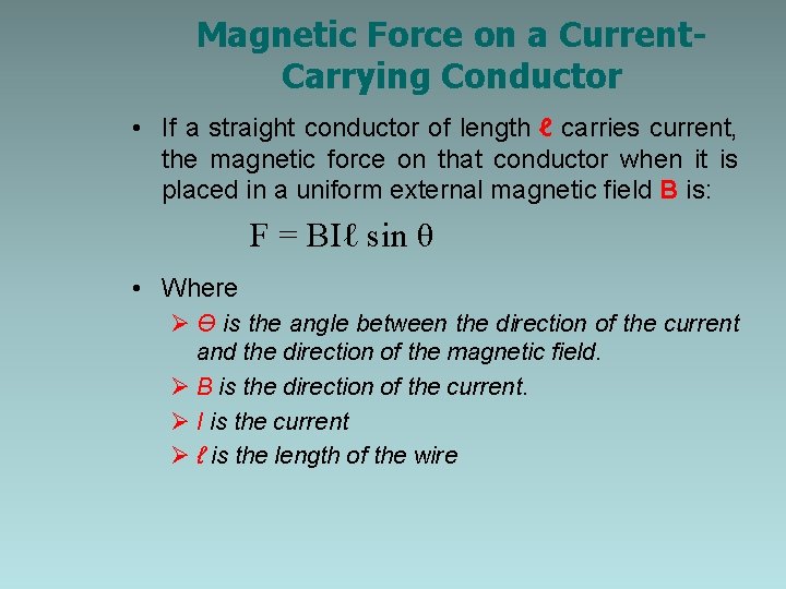 Magnetic Force on a Current. Carrying Conductor • If a straight conductor of length