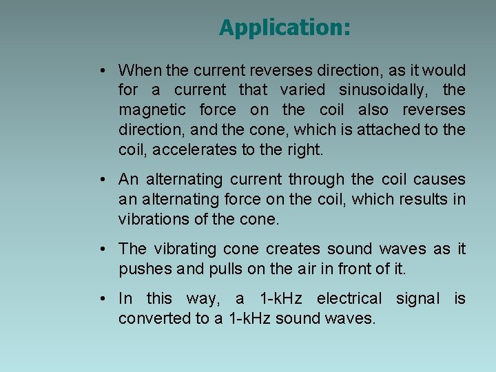 Application: • When the current reverses direction, as it would for a current that