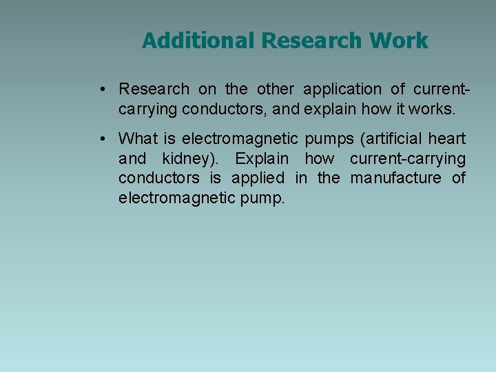 Additional Research Work • Research on the other application of currentcarrying conductors, and explain