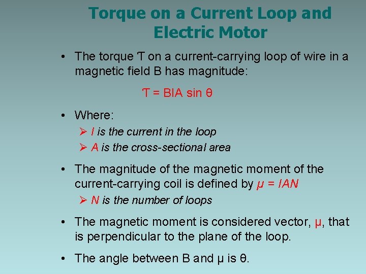Torque on a Current Loop and Electric Motor • The torque Ƭ on a