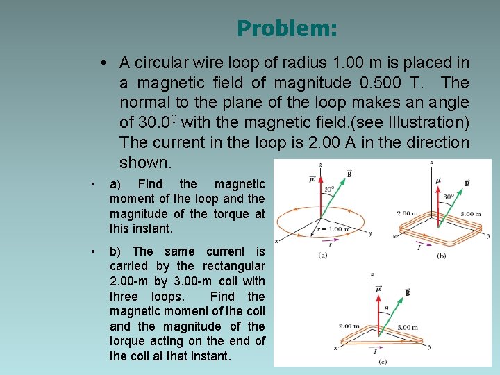 Problem: • A circular wire loop of radius 1. 00 m is placed in