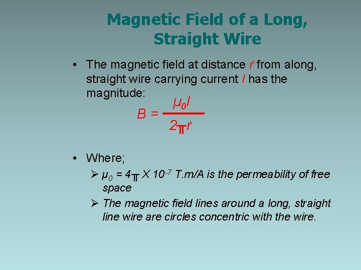 Magnetic Field of a Long, Straight Wire • The magnetic field at distance ṙ