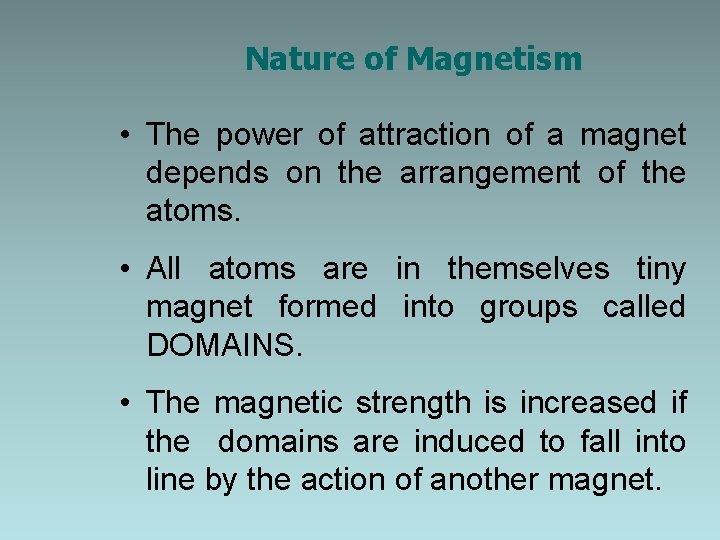 Nature of Magnetism • The power of attraction of a magnet depends on the