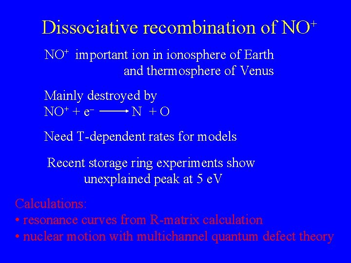 Dissociative recombination of NO+ important ion in ionosphere of Earth and thermosphere of Venus Dissociative recombination of NO+ important ion in ionosphere of Earth and thermosphere of Venus